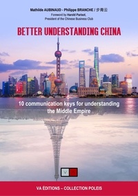 Mathilde Aubinaud et Philippe Branche - Mieux comprendre la Chine - 10 clés de communication pour appréhender l'Empire du Milieu.