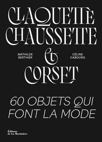 Mathilde Berthier et Céline Cabourg - Claquette-chaussette et corset - 60 objets qui font la mode.