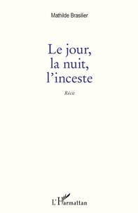 Est-il prudent de télécharger des livres gratuits Le Jour, la nuit, l'inceste in French 9782140129025  par Mathilde Brasilier