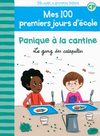 Mathilde Bréchet - Mes 100 premiers jours d'école Tome 3 : Panique à la cantine - Le gang des catapultes.