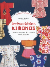 Mathilde Brunelet - Irrésistibles kimonos - 30 illustrations à colorier ou à peindre.