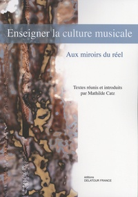 Mathilde Catz - Enseigner la culture musicale - Aux miroirs du réel.