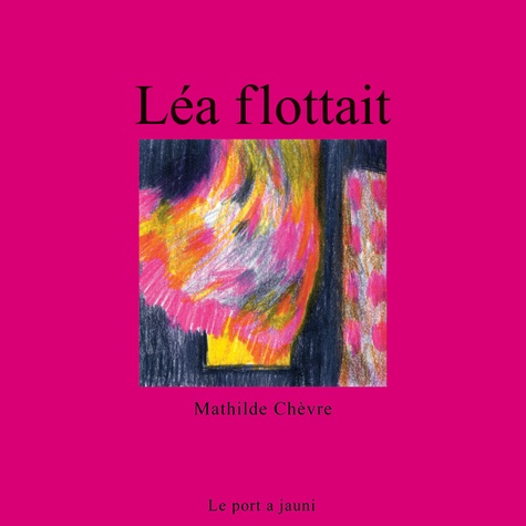 Mathilde Chèvre - Léa flottait.