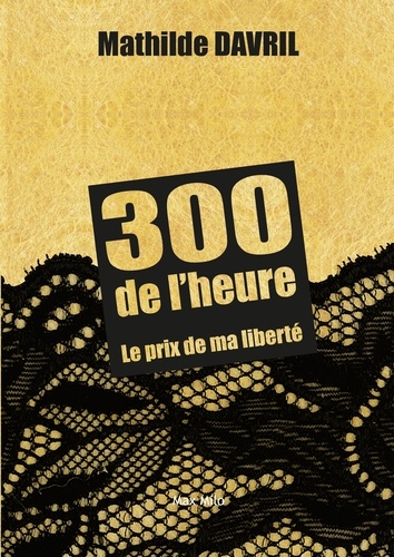 300 de l'heure. Le prix de ma liberté