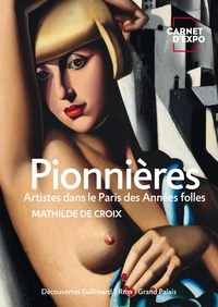 Mathilde de Croix - Pionnières - Artistes dans le Paris des Années folles.