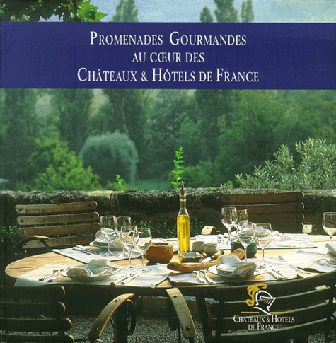 Mathilde de L'Ecotais et Catherine Nuridsany - Promenades Gourmandes Au Coeur Des Chateaux & Hotels De France.