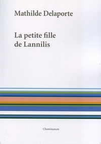 Mathilde Delaporte - La petite fille de Lannilis.