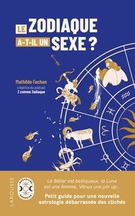 Mathilde Fachan - Le zodiaque a-t-il un sexe ? - Petit guide pour une nouvelle astrologie débarrassée des clichés.