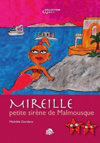 Mathilde Giordano - Mireille, petite sirène de Malmousque.