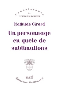 Téléchargement de livre italien Un personnage en quête de sublimations iBook PDF 9782072849701 (Litterature Francaise) par Mathilde Girard