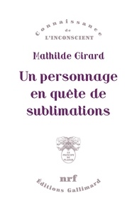 Libérez le téléchargement de livres texte Un personnage en quête de sublimations 9782072849701 par Mathilde Girard