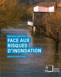 Mathilde Gralepois - Face aux risques d'inondation - Entre prévention et négociation.