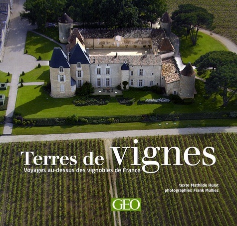 Mathilde Hulot et Frank Mulliez - Terres de vignes - Voyages au-dessus des vignobles de France.
