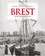 Brest. A travers la carte postale ancienne