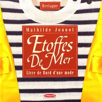 Mathilde Jounot - Etoffes De Mer. Livre De Bord D'Une Mode.
