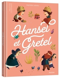 Mathilde Lebeau et Carole Bourset - Hansel et Gretel.