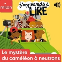 Mathilde Lossel et Sylvie Bessard - Le mystère du caméléon à neutrons.