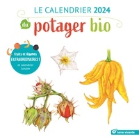 Mathilde Magnan et Xavier Mathias - Le calendrier du potager bio - Fruits et légumes extraordinaires.