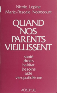 Mathilde-Mahaut Nobécourt et Nicolas Lépine - Quand nos parents vieillissent.