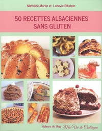 Mathilde Martin - 50 recettes alsaciennes sans gluten.