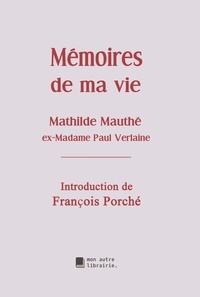Mathilde Mauté et Édition Mon Autre Librairie - Mémoires de ma vie.