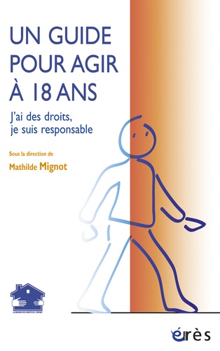 Un guide pour agir à 18 ans. J'ai des droits, je suis responsable