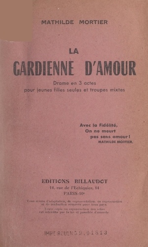 La gardienne d'amour. Grand drame moderne et social en 3 actes pour jeunes filles seules et troupes mixtes, représenté pour la 1e fois à Dijon, le 17 décembre 1939 en la salle "Familia"