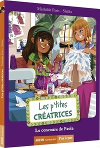 Mathilde Paris et  Shiilia - Les p'tites créatrices  : Le concours de Paola.