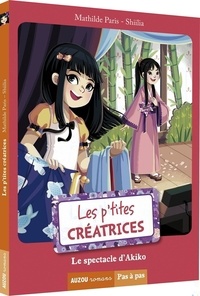 Mathilde Paris et  Shiilia - Les p'tites créatrices  : Le spectacle d'Akiko.