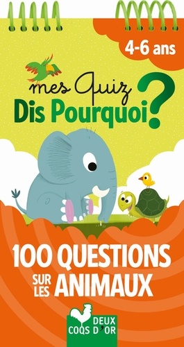 Mes quiz Dis Pourquoi ?. 100 questions sur les animaux. 4-6 ans