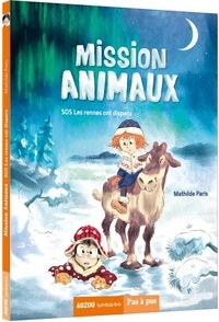 Mathilde Paris et Bastien Quignon - Mission animaux Tome 2 : SOS Les rennes ont disparu.