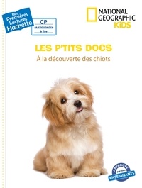 Mathilde Paris - Premières lectures CP2 National Geographic Kids - À la découverte des chiots.