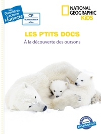Mathilde Paris - Premières lectures CP2 National Geographic Kids - À la découverte des oursons.
