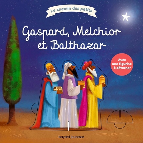 Gaspard, Melchior et Balthazar. Avec 1 figurine à détacher