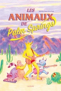 Mathilde Payen et Iris Pouy - Les animaux de Palm Springs.