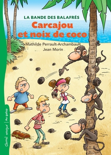 Mathilde Perrault-Archambault et Jean Morin - La bande des balafrés  : Carcajou et noix de coco.