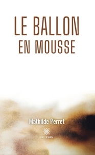 Mathilde Perret - Le ballon en mousse.