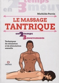 Google livres epub télécharger Le massage tantrique  - Techniques de relaxation et de stimulation sexuelle par Mathilde Perrin 9782366771947