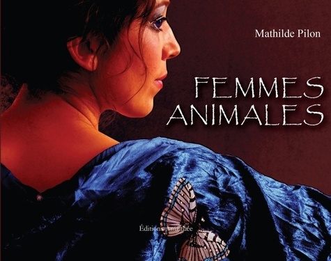 Mathilde Pilon - Femmes animales.