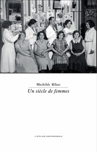 Mathilde Ribot - Un siècle de femmes.
