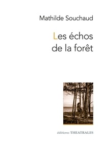 Mathilde Souchaud - Les échos de la forêt.