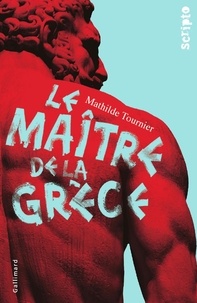 Mathilde Tournier - Le maître de la Grèce.