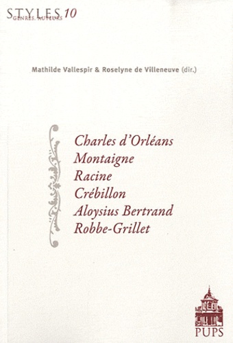 Mathilde Vallespir et Roselyne de Villeneuve - Charles d'Orléans, Montaigne, Racine, Crébillon, Aloysius Bertrand, Robbe-Grillet.