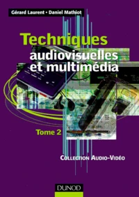 Techniques Audiovisuelles Et Multimedia. Tome 2