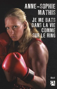 Je me bats dans la vie comme sur le ring