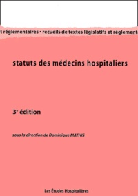 Mathis Dominique - Statuts Des Medecins Hospitaliers. 3eme Edition.