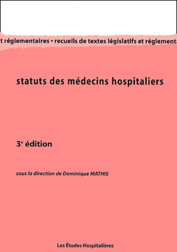 Mathis Dominique - Statuts Des Medecins Hospitaliers. 3eme Edition.
