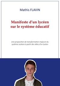 Mathis Flavin - Manifeste d'un lycéen sur le système éducatif.