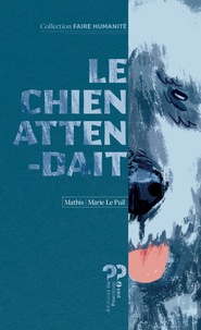  Mathis et Marie Le Puil - Le chien attendait ; Le géant.