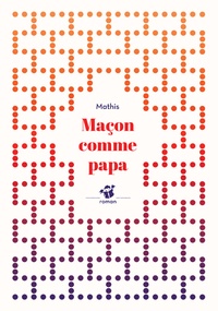  Mathis - Maçon comme papa.